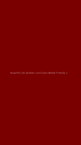 Tampilan Antarmuka Aplikasi Amavi5d Link Aplikasi Live Casino Mobile Friendly - 2