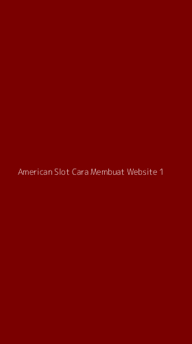 Tampilan Antarmuka Aplikasi American Slot Cara Membuat Website - 1