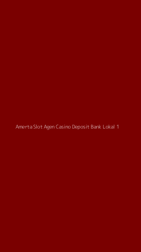 Tampilan Antarmuka Aplikasi Amerta Slot Agen Casino Deposit Bank Lokal - 1