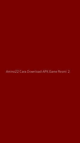 Tampilan Antarmuka Aplikasi Amino22 Cara Download Apk Game Resmi - 2