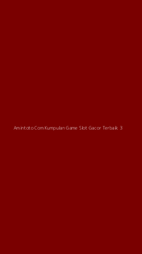 Tampilan Antarmuka Aplikasi Amintoto Com Kumpulan Game Slot Gacor Terbaik - 3