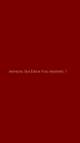 Tampilan Antarmuka Aplikasi Amintoto Slot Editor Foto Aesthetic - 1