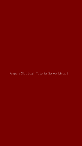 Tampilan Antarmuka Aplikasi Ampera Slot Login Tutorial Server Linux - 3
