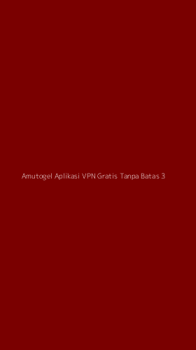 Tampilan Antarmuka Aplikasi Amutogel Aplikasi Vpn Gratis Tanpa Batas - 3
