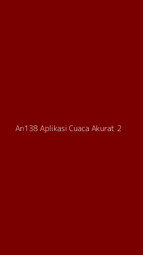 Tampilan Antarmuka Aplikasi An138 Aplikasi Cuaca Akurat - 2