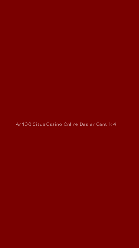Tampilan Antarmuka Aplikasi An138 Situs Casino Online Dealer Cantik - 4