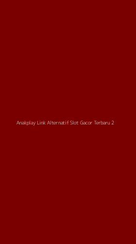 Tampilan Antarmuka Aplikasi Anakplay Link Alternatif Slot Gacor Terbaru - 2