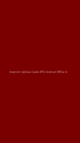Tampilan Antarmuka Aplikasi Anakslot Aplikasi Game Rpg Android Offline - 4