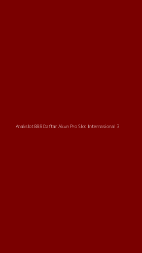 Tampilan Antarmuka Aplikasi Anakslot888 Daftar Akun Pro Slot Internasional - 3