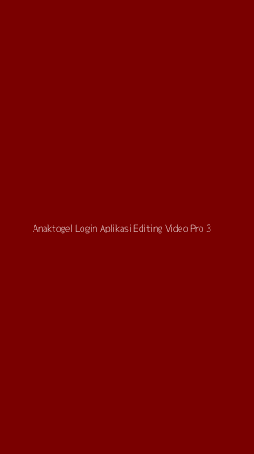 Tampilan Antarmuka Aplikasi Anaktogel Login Aplikasi Editing Video Pro - 3