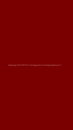 Tampilan Antarmuka Aplikasi Anaktogel Slot Rtp Slot Tertinggi Hari Ini Gampang Maxwin - 3
