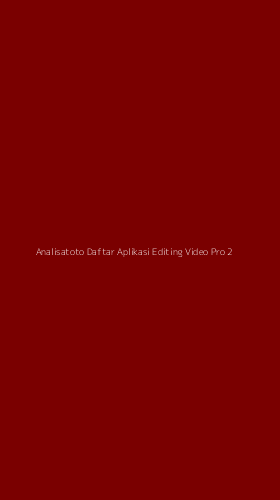 Tampilan Antarmuka Aplikasi Analisatoto Daftar Aplikasi Editing Video Pro - 2