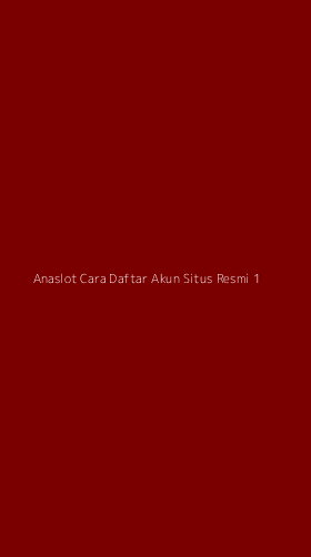 Tampilan Antarmuka Aplikasi Anaslot Cara Daftar Akun Situs Resmi - 1