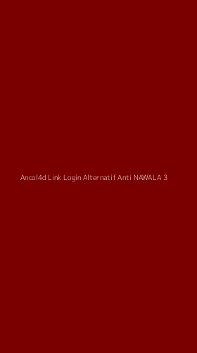 Tampilan Antarmuka Aplikasi Ancol4d Link Login Alternatif Anti Nawala - 3
