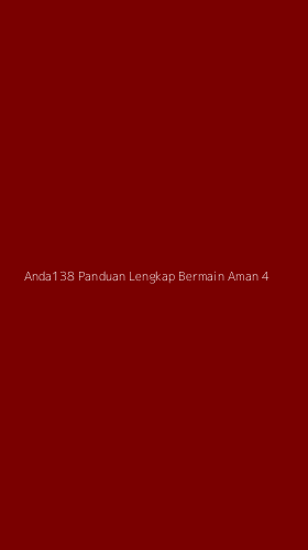 Tampilan Antarmuka Aplikasi Anda138 Panduan Lengkap Bermain Aman - 4
