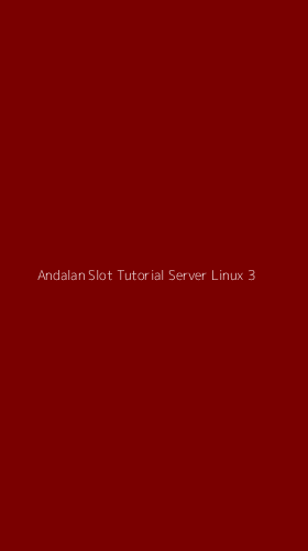 Tampilan Antarmuka Aplikasi Andalan Slot Tutorial Server Linux - 3