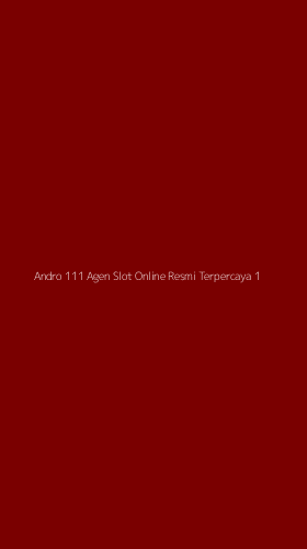 Tampilan Antarmuka Aplikasi Andro 111 Agen Slot Online Resmi Terpercaya - 1