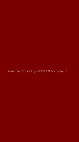 Tampilan Antarmuka Aplikasi Anekatoto 303 Link Login Sbobet Mobile Terbaru - 1