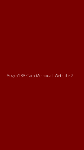 Tampilan Antarmuka Aplikasi Angka138 Cara Membuat Website - 2