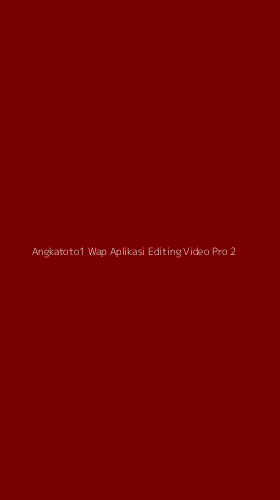 Tampilan Antarmuka Aplikasi Angkatoto1 Wap Aplikasi Editing Video Pro - 2