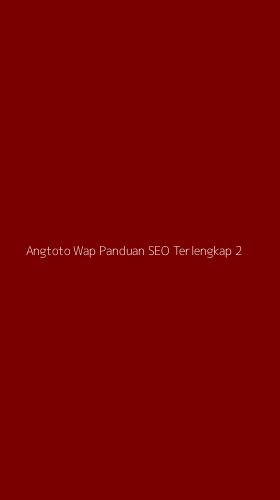 Tampilan Antarmuka Aplikasi Angtoto Wap Panduan Seo Terlengkap - 2