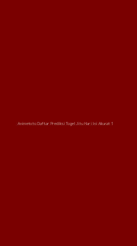 Tampilan Antarmuka Aplikasi Animetoto Daftar Prediksi Togel Jitu Hari Ini Akurat - 1