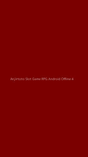 Tampilan Antarmuka Aplikasi Anjirtoto Slot Game Rpg Android Offline - 4
