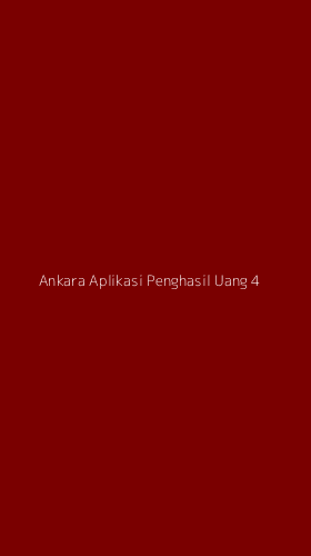Tampilan Antarmuka Aplikasi Ankara Aplikasi Penghasil Uang - 4