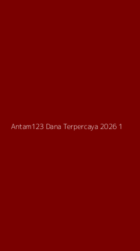 Tampilan Antarmuka Aplikasi Antam123 Dana Terpercaya 2026 - 1
