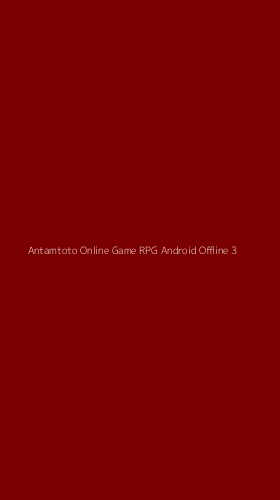 Tampilan Antarmuka Aplikasi Antamtoto Online Game Rpg Android Offline - 3