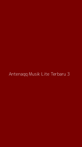 Tampilan Antarmuka Aplikasi Antenaqq Musik Lite Terbaru - 3