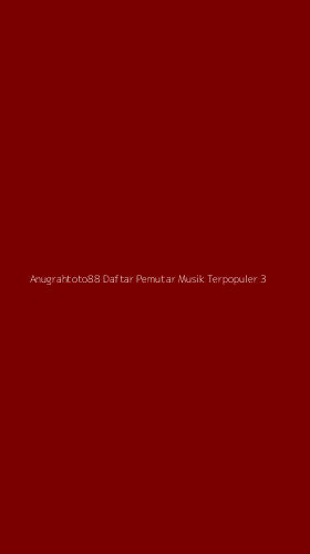 Tampilan Antarmuka Aplikasi Anugrahtoto88 Daftar Pemutar Musik Terpopuler - 3