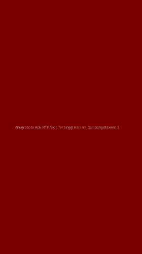 Tampilan Antarmuka Aplikasi Anugratoto Apk Rtp Slot Tertinggi Hari Ini Gampang Maxwin - 3