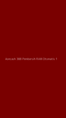 Tampilan Antarmuka Aplikasi Aoncash 388 Pembersih Ram Otomatis - 1