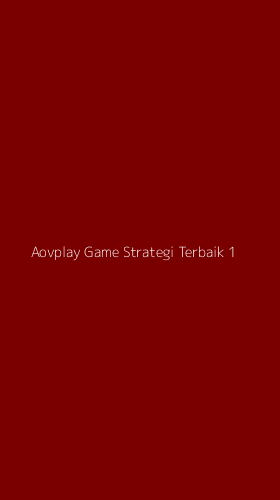 Tampilan Antarmuka Aplikasi Aovplay Game Strategi Terbaik - 1
