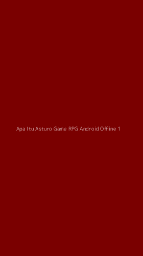 Tampilan Antarmuka Aplikasi Apa Itu Asturo Game Rpg Android Offline - 1