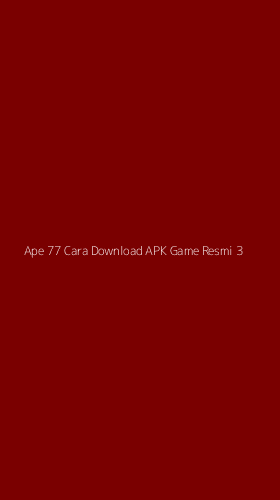 Tampilan Antarmuka Aplikasi Ape 77 Cara Download Apk Game Resmi - 3