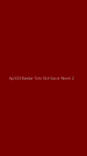 Tampilan Antarmuka Aplikasi Api333 Bandar Toto Slot Gacor Resmi - 2