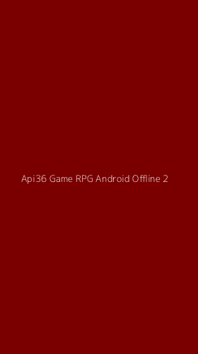 Tampilan Antarmuka Aplikasi Api36 Game Rpg Android Offline - 2
