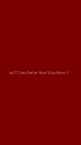 Tampilan Antarmuka Aplikasi Api77 Cara Daftar Akun Situs Resmi - 1