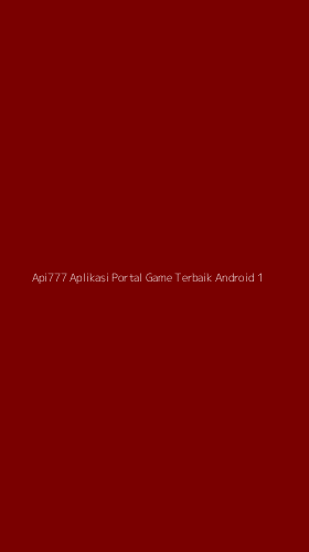 Tampilan Antarmuka Aplikasi Api777 Aplikasi Portal Game Terbaik Android - 1