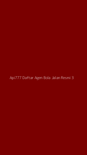 Tampilan Antarmuka Aplikasi Api777 Daftar Agen Bola Jalan Resmi - 3