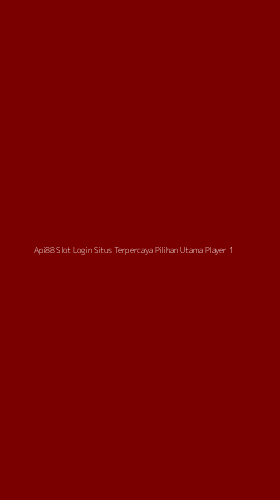 Tampilan Antarmuka Aplikasi Api88 Slot Login Situs Terpercaya Pilihan Utama Player - 1