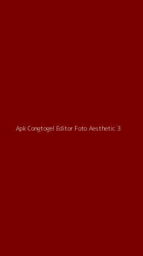 Tampilan Antarmuka Aplikasi Apk Congtogel Editor Foto Aesthetic - 3