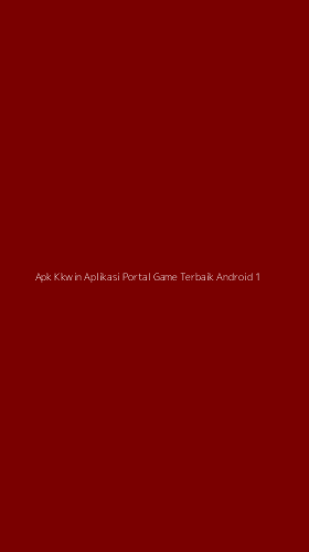 Tampilan Antarmuka Aplikasi Apk Kkwin Aplikasi Portal Game Terbaik Android - 1