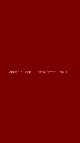Tampilan Antarmuka Aplikasi Aptogel77 Wap - Tutorial Server Linux - 1