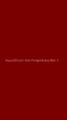 Tampilan Antarmuka Aplikasi Aqua365slot Alat Pengembang Web - 3