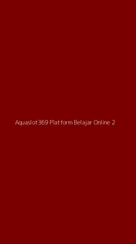 Tampilan Antarmuka Aplikasi Aquaslot369 Platform Belajar Online - 2