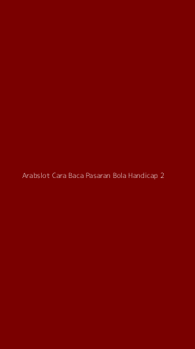 Tampilan Antarmuka Aplikasi Arabslot Cara Baca Pasaran Bola Handicap - 2