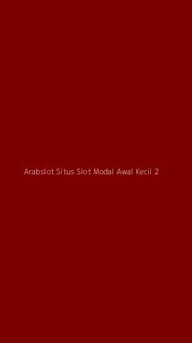 Tampilan Antarmuka Aplikasi Arabslot Situs Slot Modal Awal Kecil - 2